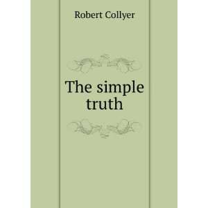  The simple truth Robert Collyer Books