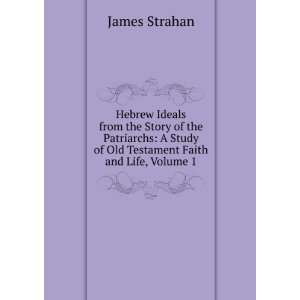  Hebrew Ideals from the Story of the Patriarchs A Study of 
