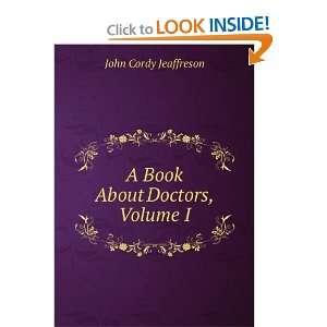    A Book About Doctors, Volume I John Cordy Jeaffreson Books