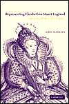 Representing Elizabeth in Stuart England Literature, History 