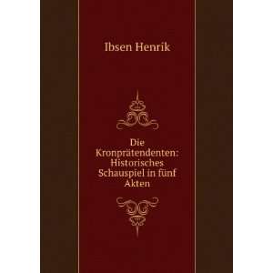    Historisches Schauspiel in fÃ¼nf Akten Ibsen Henrik Books