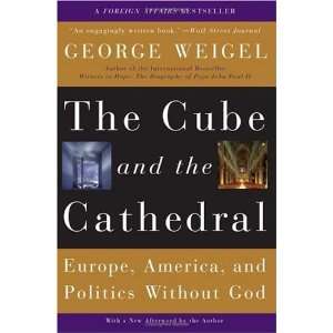  The Cube And the Cathedral Europe, America, And Politics 