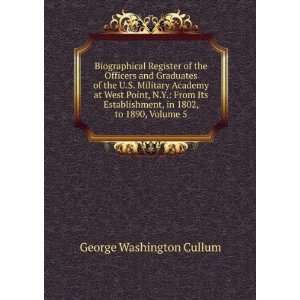   , in 1802, to 1890, Volume 5 George Washington Cullum Books