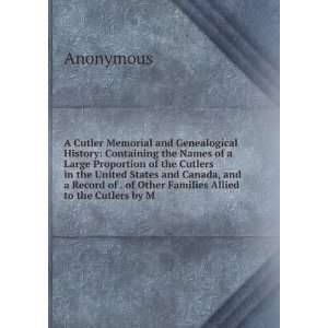  A Cutler Memorial and Genealogical History Containing the 