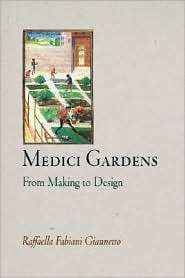 Medici Gardens From Making to Design, (0812240723), Raffaella Fabiani 