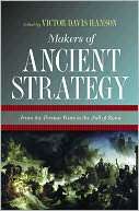 Makers of Ancient Strategy From the Persian Wars to the Fall of Rome