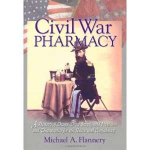  Civil War Pharmacy A History of Drugs, Drug Supply and 