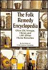 Folk Remedy Encyclopedia Olive Oil, Vinegar, Honey and 1,001 Other 