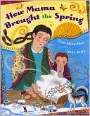 How Mama Brought the Spring Fran Manushkin