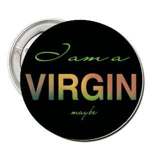  1.25 Button Pin Badge I Am a Virgin (May Be) Funny 