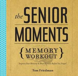 The Senior Moments Memory Tom Friedman