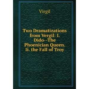   Dido  The Phoenician Queen. Ii. the Fall of Troy Virgil Books