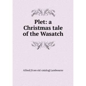  Plet a Christmas tale of the Wasatch Alfred [from old 