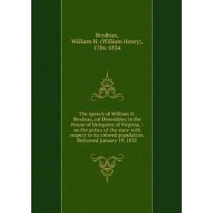  The speech of William H. Brodnax, (of Dinwiddie) in the 