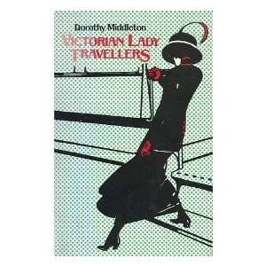   lady travellers / by Dorothy Middleton Dorothy Middleton Books