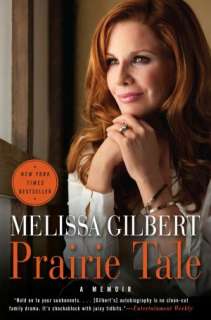 Prairie Tale A Memoir Melissa Gilbert