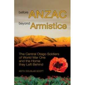  Before ANZAC, Beyond Armistice Keith Douglas Scott Books
