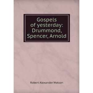   yesterday Drummond, Spencer, Arnold Robert Alexander Watson Books