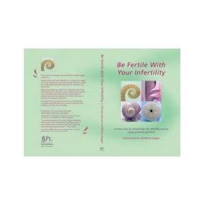   Fertile with Your Infertility Winnie Duggan;Christine Bannan Books