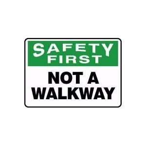  SAFETY FIRST NOT A WALKWAY 10 x 14 Aluminum Sign