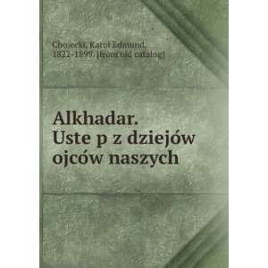   naszych Karol Edmund, 1822 1899. [from old catalog] Chojecki Books