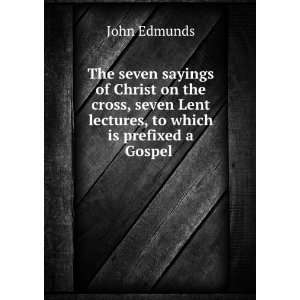   Lent lectures, to which is prefixed a Gospel . John Edmunds Books