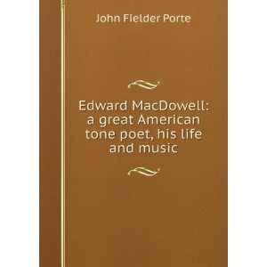  Edward MacDowell a great American tone poet, his life and 