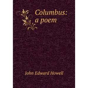  Columbus a poem John Edward Howell Books