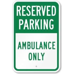  Reserved Parking   Ambulance Only Aluminum Sign, 18 x 12 