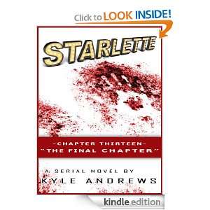 Starlette  Chapter Thirteen, The Final Chapter Kyle Andrews 
