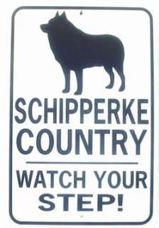 SCHIPPERKE COUNTRY Watch Your Step 12X18 Aluminum Dog Sign wont rust 