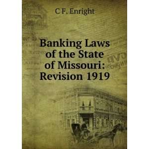   Laws of the State of Missouri Revision 1919 C F. Enright Books