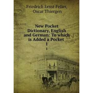   is Added a Pocket . 1 Oscar Thiergen Friedrich Ernst Feller Books