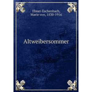    Altweibersommer Marie von, 1830 1916 Ebner Eschenbach Books