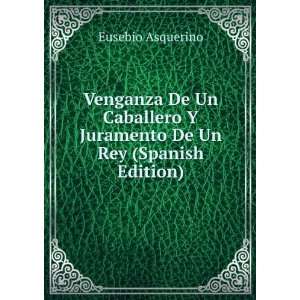   Juramento De Un Rey (Spanish Edition) Eusebio Asquerino Books