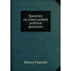   Speeches on some curbent political questions Henry Fawcett Books