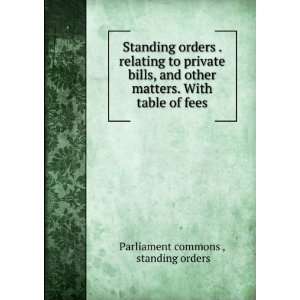   table of fees standing orders Parliament commons   Books