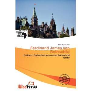  Ferdinand James von Rothschild (9786136953694) Niek Yoan Books