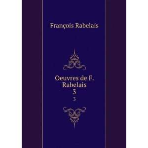  Oeuvres de F. Rabelais. 3 FranÃ§ois Rabelais Books
