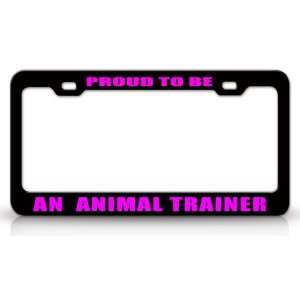 PROUD TO BE AN ANIMAL TRAINER Occupational Career, High Quality STEEL 
