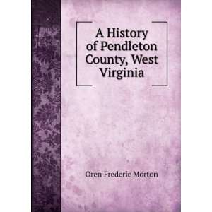   County, West Virginia (9785879243970) Oren Frederic Morton Books