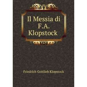   di F.A. Klopstock . Giacomo Zigno Friedrich Gottlieb Klopstock Books