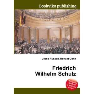  Friedrich Wilhelm Schulz Ronald Cohn Jesse Russell Books