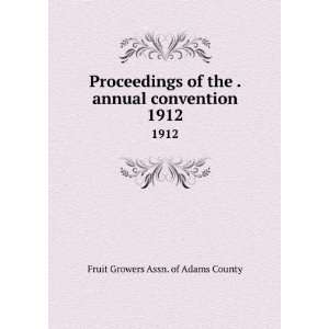   annual convention. 1912 Fruit Growers Assn. of Adams County Books
