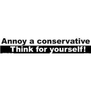 Annoy a conservative Think for yourself   Bumper Sticker 