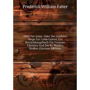   Fromme Christen Und Die Es Werden Wollen (German Edition) Frederick