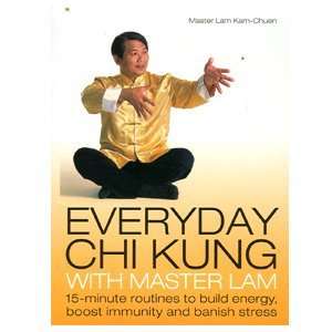  Everyday Chi Kung with Master Lam   15 minutes routines to 