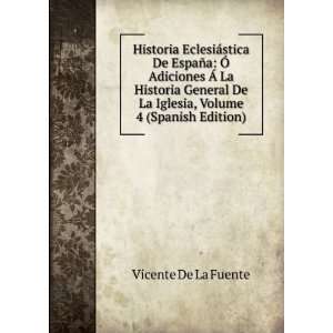   De La Iglesia, Volume 4 (Spanish Edition) Vicente De La Fuente Books