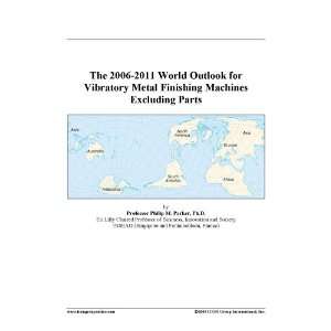  The 2006 2011 World Outlook for Vibratory Metal Finishing 