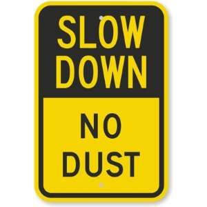  Slow Down No Dust Aluminum Sign, 18 x 12 Office 